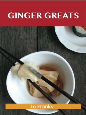 cover image of Ginger Greats: Delicious Ginger Recipes, The Top 100 Ginger Recipes